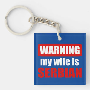 Warning my wife is Serbian Key Ring