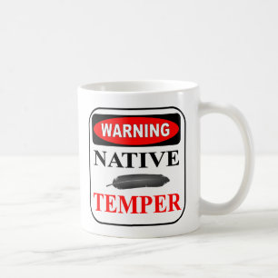 WARNING NATIVE TEMPER CUSTOM COFFEE MUG