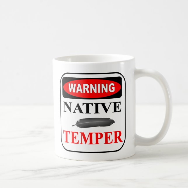 WARNING NATIVE TEMPER CUSTOM COFFEE MUG (Right)
