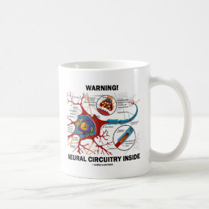 Warning! Neural Circuitry Inside (Neuron Synapse) Coffee Mug
