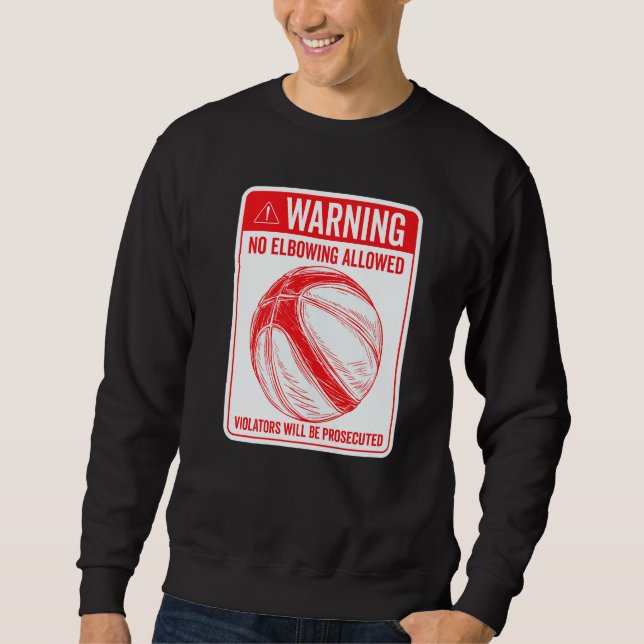 Warning No Elbowing Allowed Sign Basketball Sweatshirt (Front)