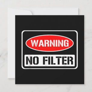 Warning No Filter Funny Sarcastic Pun Danger Cauti Invitation