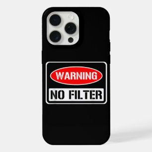 Warning No Filter Funny Sarcastic Pun Danger Cauti iPhone 15 Pro Max Case