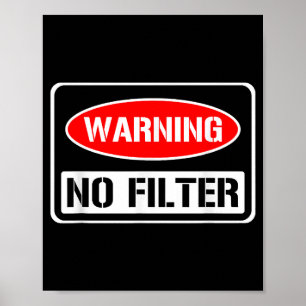 Warning No Filter Funny Sarcastic Pun Danger Cauti Poster