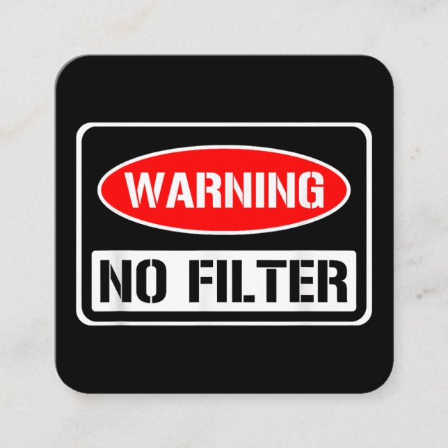 Warning No Filter Funny Sarcastic Pun Danger Cauti Square Business Card (Front)
