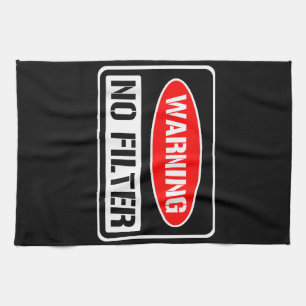 Warning No Filter Funny Sarcastic Pun Danger Cauti Tea Towel
