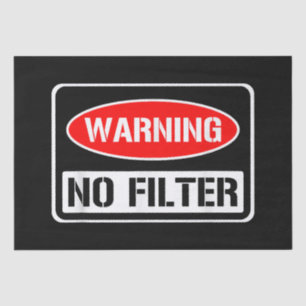 Warning No Filter Funny Sarcastic Pun Danger Cauti Tissue Paper