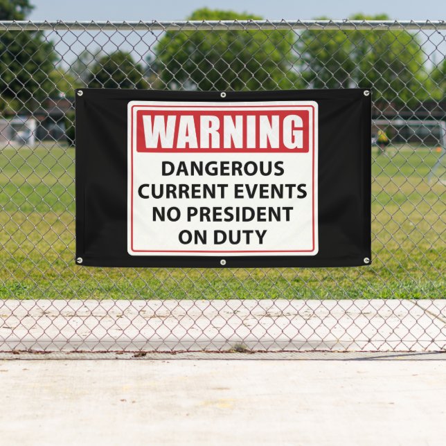 warning no president on duty banner (Insitu)