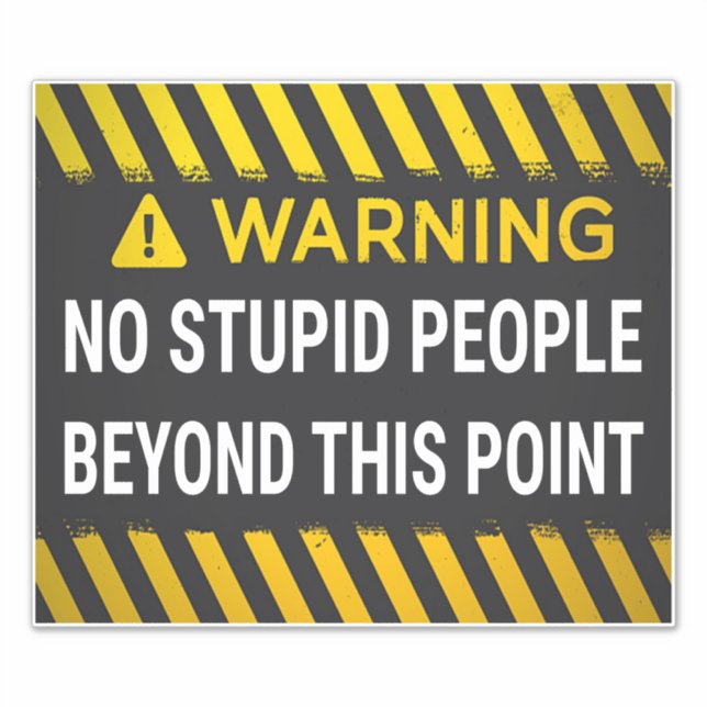 Warning No Stupid People Beyond This Point (Front)