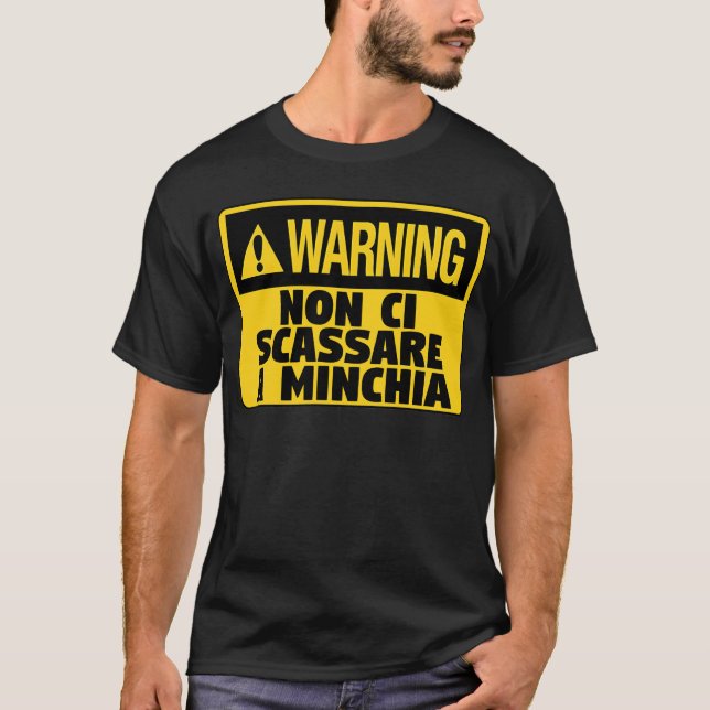 Warning! Non Ci Scassare a Minchia  Funny Sicilian T-Shirt (Front)