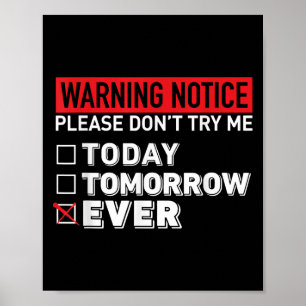 Warning Notice Please Do Not Try Me Today Tomorrow Poster