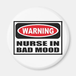 Warning NURSE IN BAD MOOD Magnet