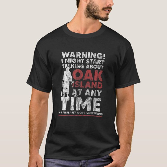 Warning Oak Island Metal Detecting Gift T-Shirt (Front)