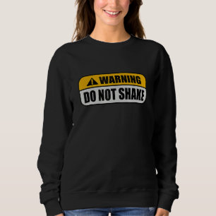 Warning Offensive Do Not Shake Caution Sign Sweatshirt