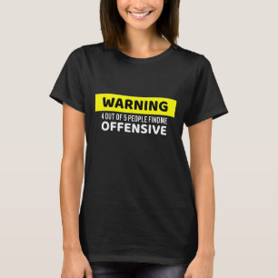 Warning Offensive T-Shirt