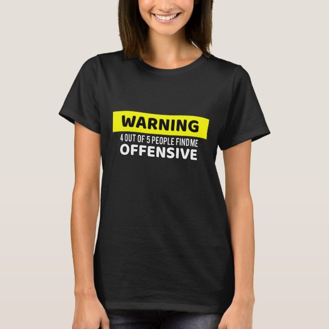 Warning Offensive T-Shirt (Front)