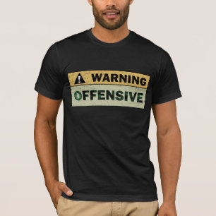 Warning: Offensive T-Shirt
