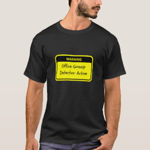Warning: Office Gossip Detector Active T-Shirt