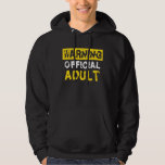 Warning Official Adult 18th Birthday Hoodie<br><div class="desc">Funny 18th birthday design for all birthday children and young adults who are no longer teenagers. Ideal gift for Christmas,  birthday,  son daughter,  brother,  sister,  friends</div>