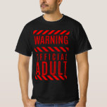 Warning Official Adult, 18th Birthday  T-Shirt<br><div class="desc">perfect present for birthday gift ideas for kids ages 18 years old to make a great 18th birthday gift for your kids,  brother,  son,  boyfriend with a official adult  quote</div>