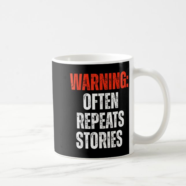 Warning Often Repeats Stories Funny Statement Coffee Mug (Right)