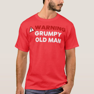 Warning Old Man Funny Old Man Saying Great For D T-Shirt