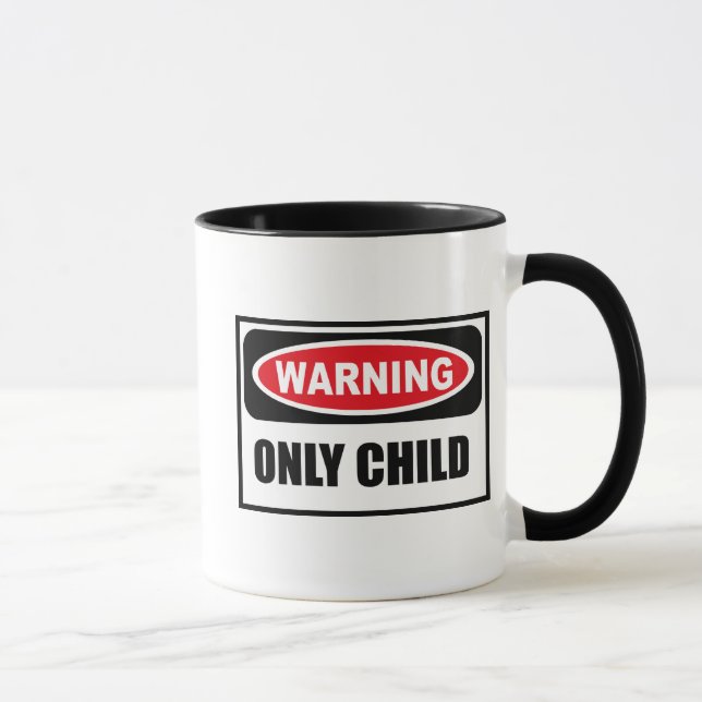 Warning ONLY CHILD Mug (Right)