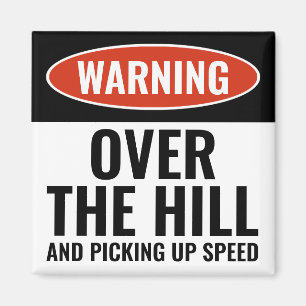 Warning Over the Hill and Picking Up Speed Funny Magnet