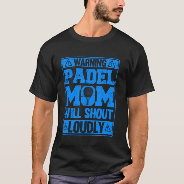 Warning Padel Mum Will Shout Loudly Funny Sports T-Shirt (Front)