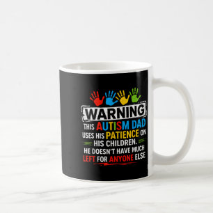 Warning Patience Autism Awareness Dad Autistic Coffee Mug