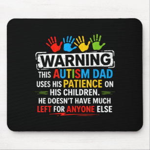 Warning Patience Autism Awareness Dad Autistic Mouse Pad