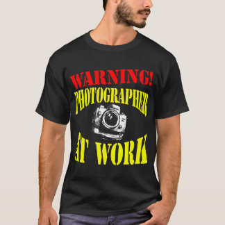 WARNING! Photographer At Work - Dark Shirts Only