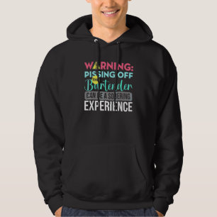 Warning Pissing Off The Bartender Hoodie