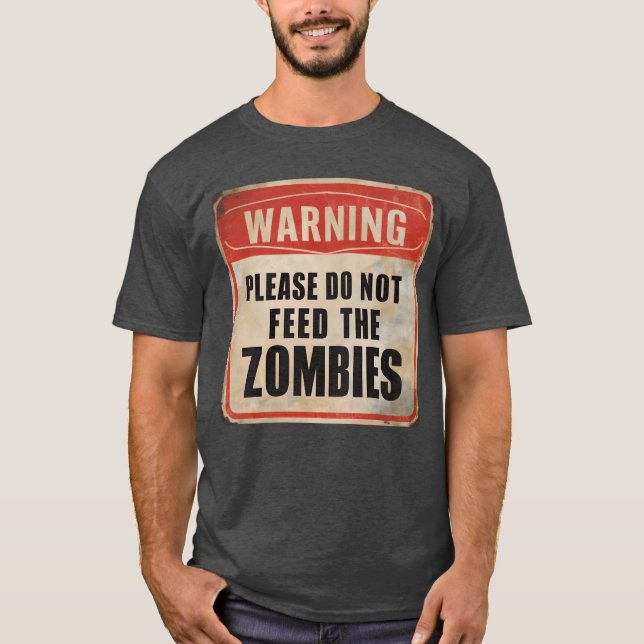 Warning Please Do Not Feedhe Zombies friend T-Shirt (Front)