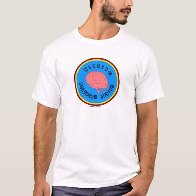 Warning! Polymath Inside (Brain Anatomy Logo) T-Shirt (Front)