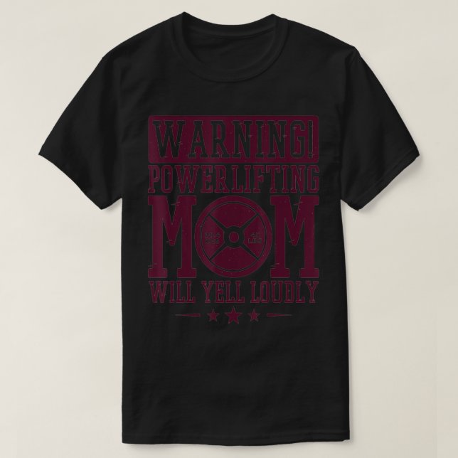 Warning Powerlifting Mum Will Yell Loudly, Weightl T-Shirt (Design Front)
