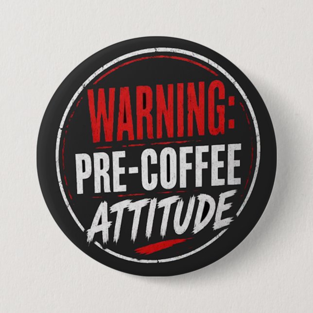 warning: pre coffee attitude 7.5 cm round badge (Front)