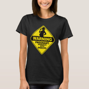 Warning Pregnant Approach With Snacks  Baby Shower T-Shirt