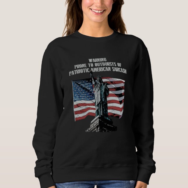 Warning Prone to Outbursts Patriotic 4th of July P Sweatshirt (Front)