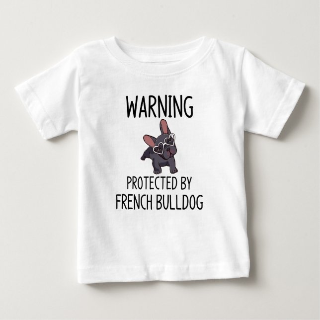 Warning protected by French bulldog Baby T-Shirt (Front)