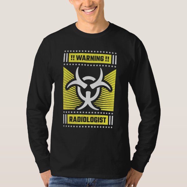 Warning Radiologist Radiologist T-Shirt (Front)