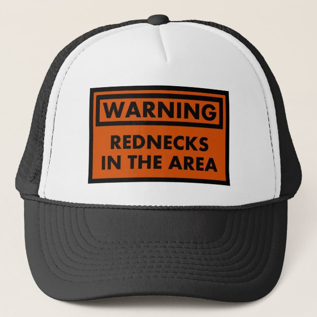Warning Rednecks in the Area Trucker Hat (Front)
