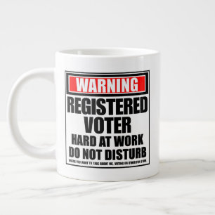 Warning Registered Voter Hard At Work Large Coffee Mug
