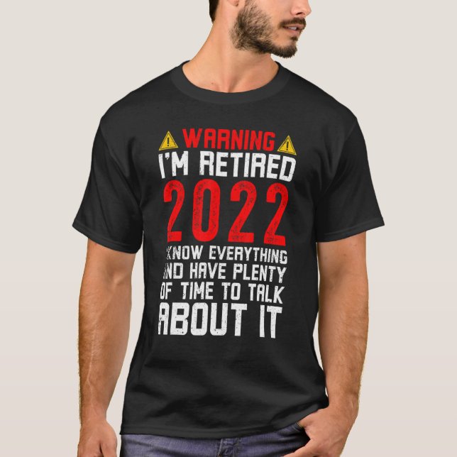 Warning Retired 2022 I Know Everything T-Shirt (Front)