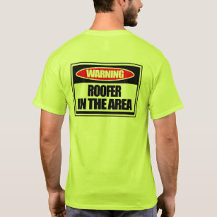 Warning Roofer in the Area T-Shirt