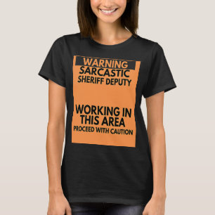 Warning Sarcastic Sheriff Deputy Occupation T-Shirt