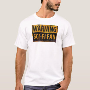WARNING SCI-FI FAN  - Metal Danger Caution Sign T-Shirt