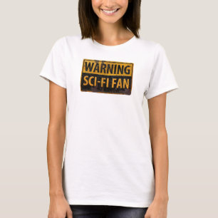 WARNING SCI-FI FAN  - Metal Danger Caution Sign T-Shirt