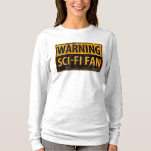 WARNING SCI-FI FAN  - Metal Danger Caution Sign T-Shirt