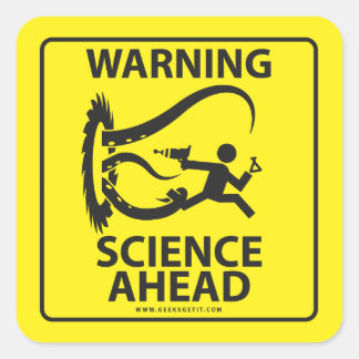 WARNING! SCIENCE AHEAD! SQUARE STICKER